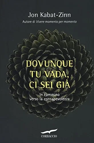 Dovunque tu vada ci sei già. Capire la ricchezza del nostro presente per…