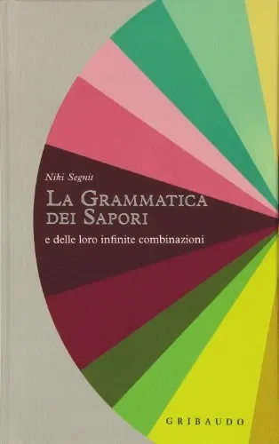 Grammatica dei sapori e delle loro infinite combinazioni (Italiano)…