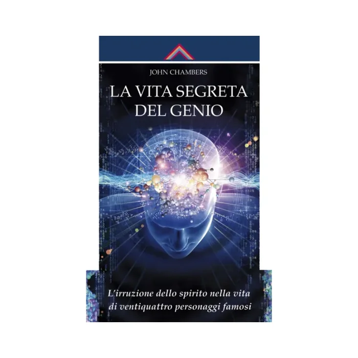 La Vita segreta del Genio: L’irruzione dello spirito nella vita di ventiquattro personaggi famosi