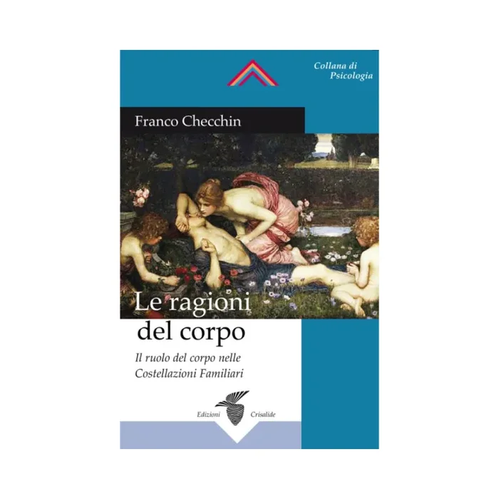 Le ragioni del corpo: Il ruolo del corpo nelle Costellazioni Familiari Vendita online